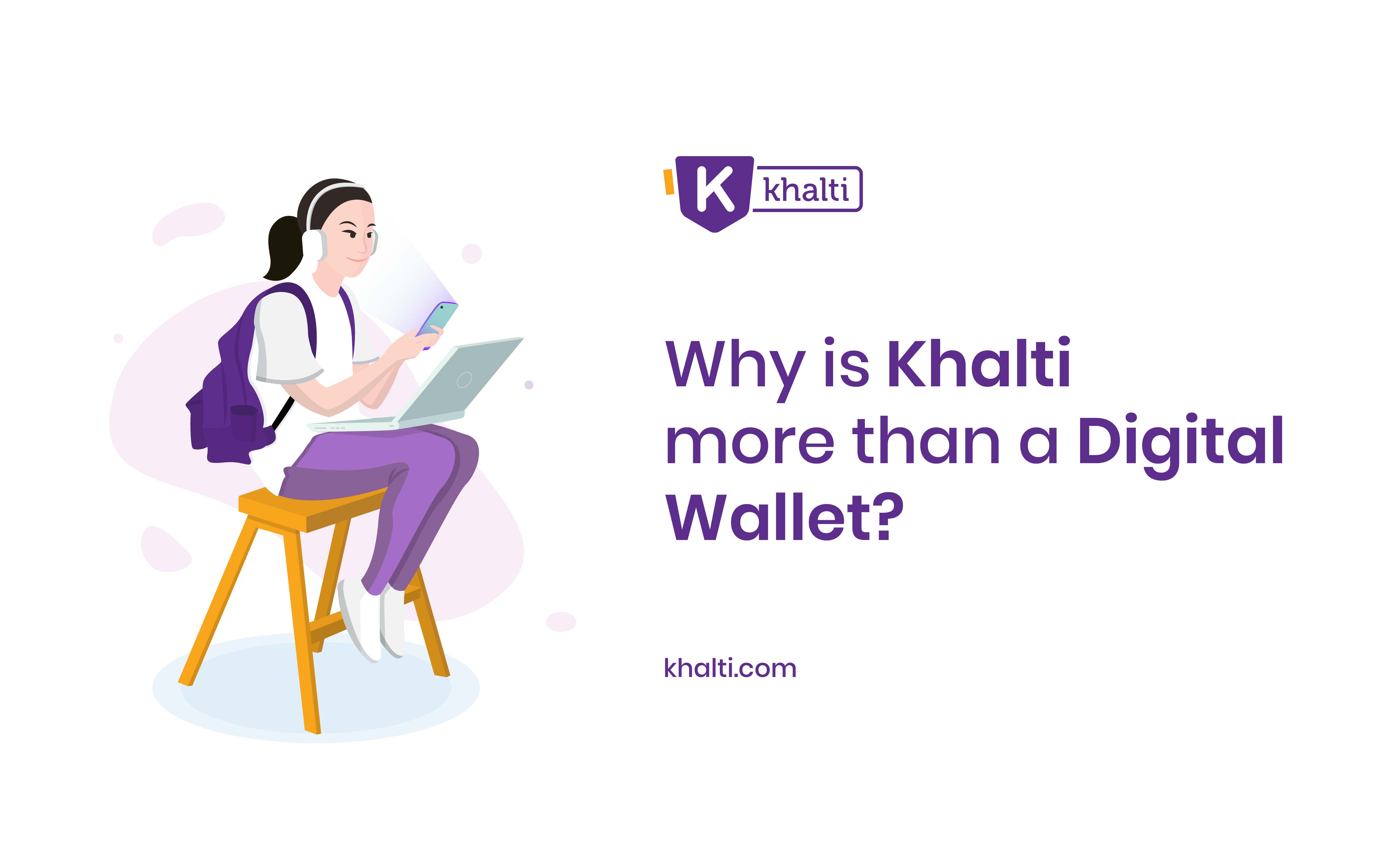 Why is Khalti more than a Digital Wallet?