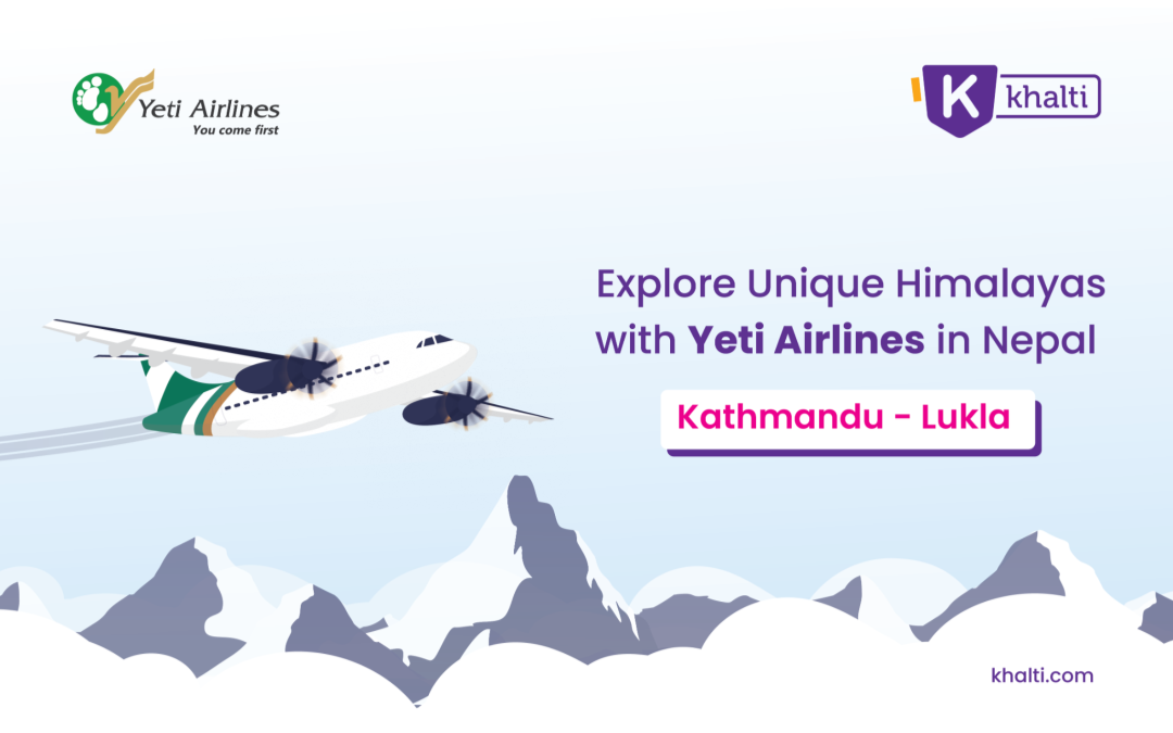 Explore the unique Himalayas- Buy Kathmandu to Lukla flights with Yeti airways