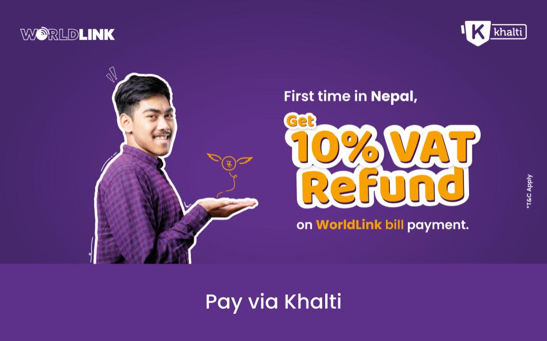 नेपालमा पहिलो पटक WorldLink बिल भुक्तानी मा १०% VAT Refund मात्र Khalti बाट 