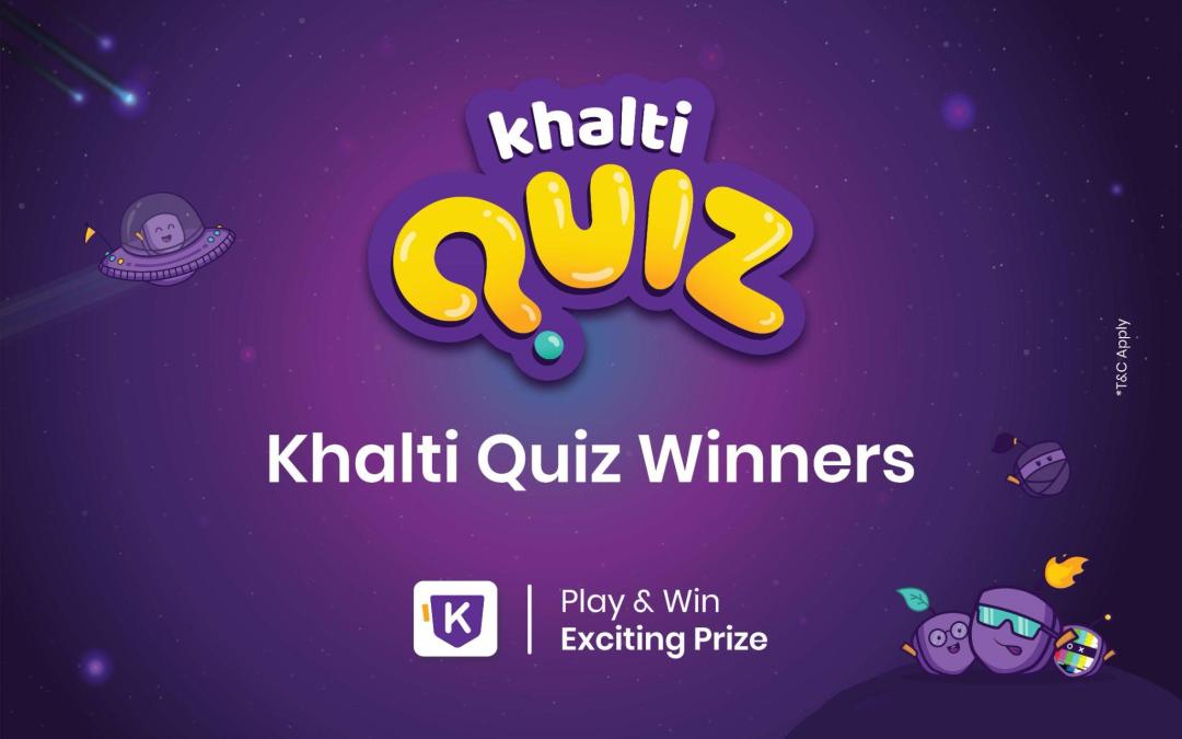 Khalti Quiz Winners of Weekly & Monthly Rewards