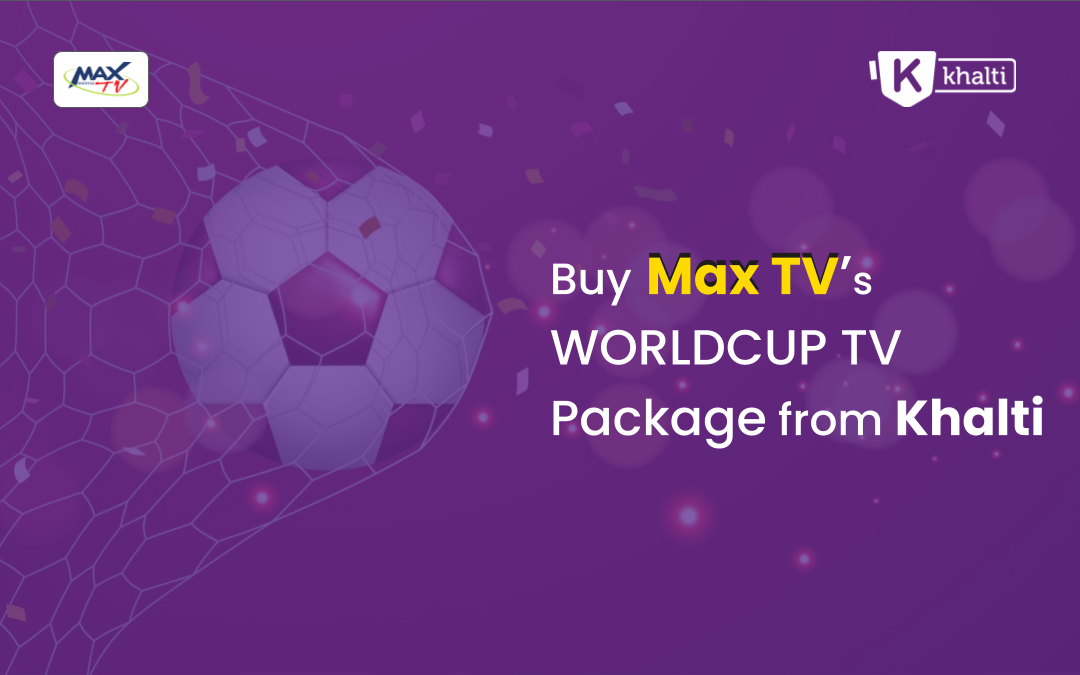 Buy Max TV WorldCup TV Package via Khalti