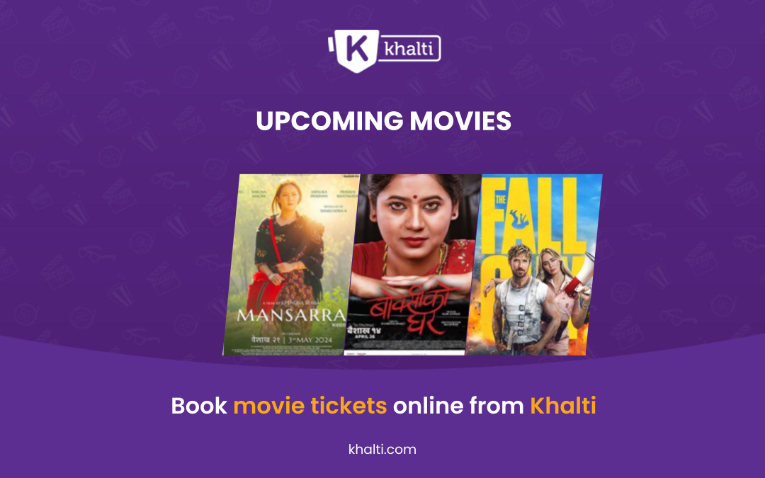 Upcoming Movies in Nepal | Easy movie Ticket booking from Khalti