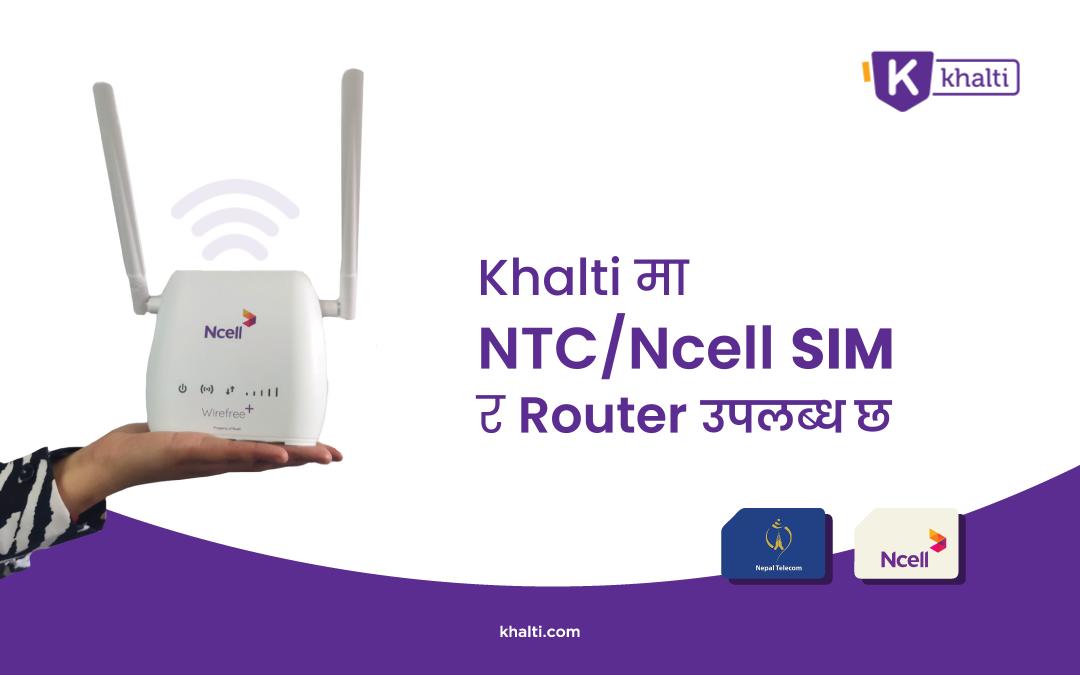 Khalti बाट NTC, Ncell सिम र Router उपलब्ध