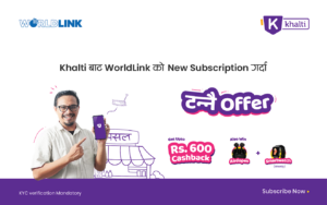 Khalti Pasal-लाई Worldlink-New-Installation-मा-Unlimited-Cashback :