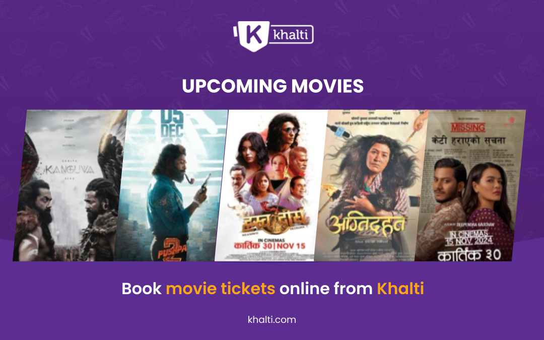 Upcoming Movies in Nepal | Easy movie Ticket booking from Khalti