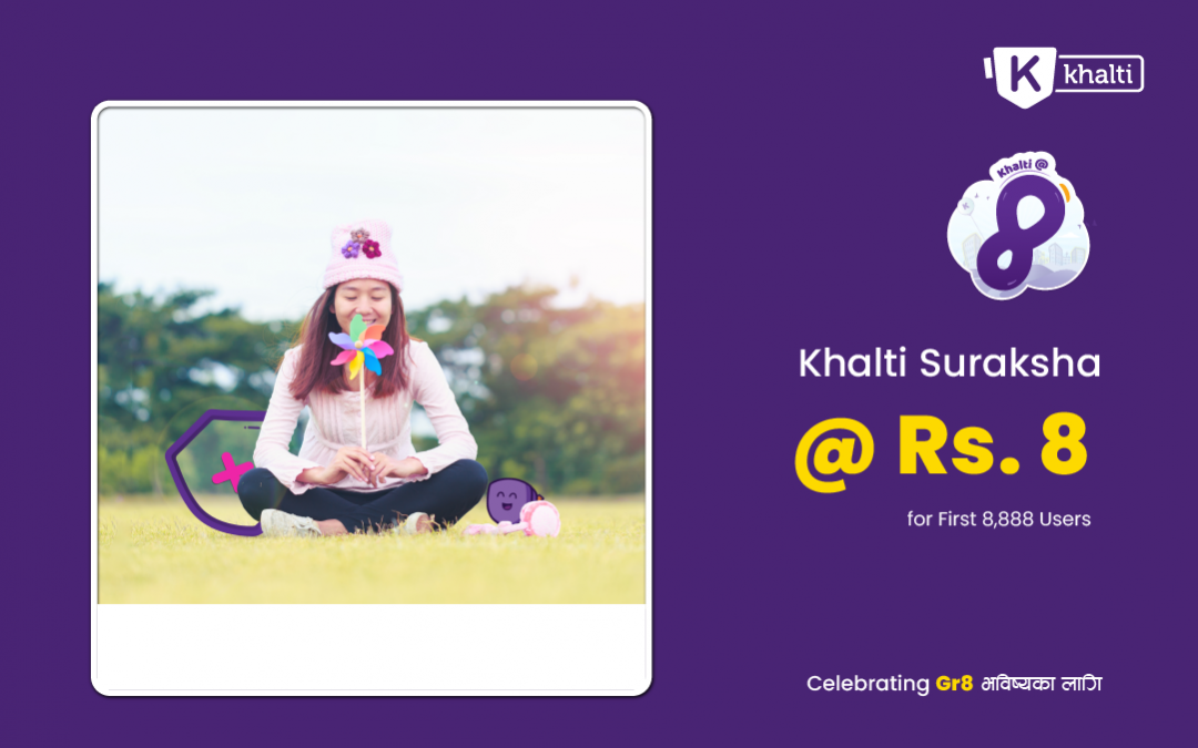 Celebrating Gr8 years with Khalti : Suraksha  @ Rs.8 !